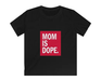 Mom is Dope Kids Softstyle Tee - ThePlugg.co