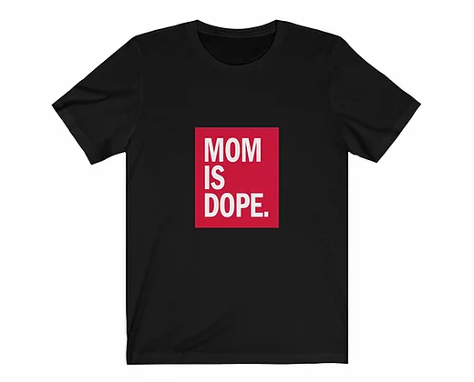 Mom is Dope Tee - ThePlugg.co