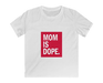 Mom is Dope Kids Softstyle Tee - ThePlugg.co